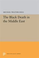 The Black Death in the Middle East 0691655626 Book Cover