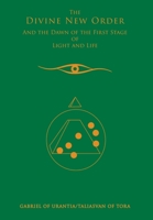 The Divine New Order And The Dawn Of The First Stage Of Light And Life 1937919056 Book Cover