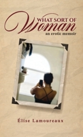 What Sort of Woman: an erotic memoir B0GXCKBRMH Book Cover