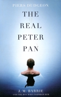 The Real Peter Pan: J. M. Barrie and the Boy Who Inspired Him 190006460X Book Cover