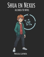 Shua en Nexus: Alcanza Tu Nivel (Spanish Edition) B0GPD3JPLJ Book Cover