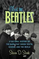 Meet the Beatles: A Cultural History of the Band That Shook Youth, Gender, and the World 006000892X Book Cover