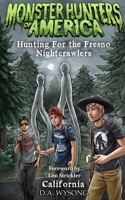 MONSTER HUNTERS OF AMERICA - Hunting For The Fresno Nightcrawlers B0GW7DXNWS Book Cover