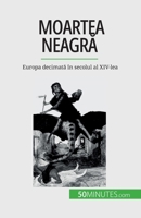 Moartea neagră: Europa decimată în secolul al XIV-lea 2808673841 Book Cover