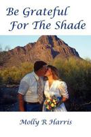 Be Grateful for the Shade 0982920601 Book Cover