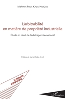 L'arbitrabilité en matière de propriété industrielle: Etude en droit de l'arbitrage international (Logiques Juridiques) (French Edition) 2343141541 Book Cover