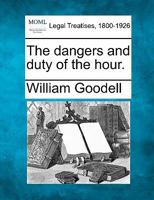 The dangers and duty of the hour. 1240009615 Book Cover