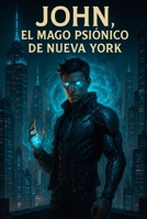 John es un mago psi de Nueva York (Spanish Edition) B0F59TSF45 Book Cover
