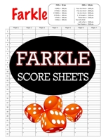 Farkle Score Sheets: 100 Farkle Score Pads, Farkle Dice Game, Farkle Game Record Keeper, Farkle Record Book 1706124988 Book Cover
