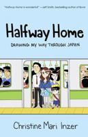 Halfway Home: Drawing My Way Through Japan 0990701409 Book Cover