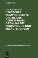 Deutsches Beamtengesetz Und Reichsdienststrafordnung Mit Begründung Und Erläuterungen (Schweitzers Textausgaben) 3112398017 Book Cover
