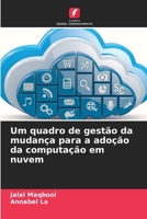 Um quadro de gestão da mudança para a adoção da computação em nuvem (Portuguese Edition) 6208069262 Book Cover