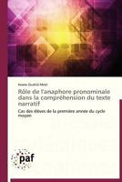 Rôle de l'anaphore pronominale dans la compréhension du texte narratif: Cas des élèves de la première année du cycle moyen (Omn.Pres.Franc.) 3838175905 Book Cover