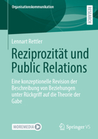 Reziprozität und Public Relations: Eine konzeptionelle Revision der Beschreibung von Beziehungen unter Rückgriff auf die Theorie der Gabe (Organisationskommunikation) (German Edition) 3658512652 Book Cover
