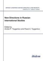 New Directions in Russian International Studies (Soviet and Post-Soviet Politics and Society 6). Edited by Andrei P. Tsygankov and Pavel A. Tsygankov 3898214222 Book Cover