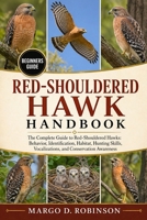 RED-SHOULDERED HAWK HANDBOOK: The Complete Guide to Red-Shouldered Hawks: Behavior, Identification, Habitat, Hunting Skills, Vocalizations, and Conservation Awareness B0GYSF8P1K Book Cover