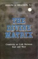 The Divine Matrix: Creativity as Link Between East and West 1570750041 Book Cover