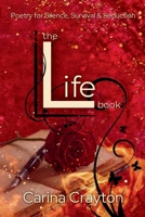 The Life Book: Poetry for Silence, Survival & Seduction 1067238506 Book Cover