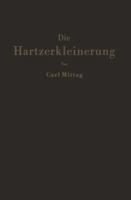 Die Hartzerkleinerung: Maschinen, Theorie Und Anwendung in Den Verschiedenen Zweigen Der Verfahrenstechnik 3642926053 Book Cover