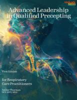 Advanced Leadership in Qualified Precepting: for Respiratory Care Practitioners 1966317301 Book Cover