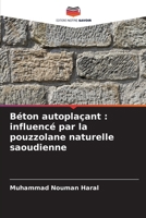Béton autoplaçant: influencé par la pouzzolane naturelle saoudienne (French Edition) 6209055389 Book Cover