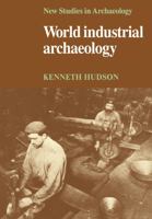 World Industrial Archaeology 0521293308 Book Cover