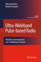 Ultra-Wideband Pulse-based Radio: Reliable Communication over a Wideband Channel 9048124492 Book Cover