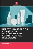 Um Estudo Sobre OS Cosméticos Biológicos E OS Cosméticos Não Biológicos (Portuguese Edition) 6209837654 Book Cover