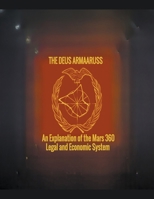 The Deus Armaaruss: An Explanation of the Mars 360 Legal and Economic System B0CQ27HHM8 Book Cover