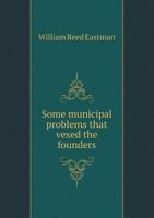 Some Municipal Problems That Vexed the Founders; 1149939664 Book Cover