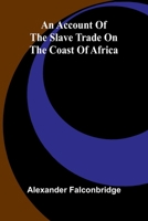 An account of the slave trade on the coast of Africa 9362990539 Book Cover