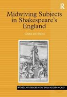 Midwiving Subjects in Shakespeare's England (Women and Gender in the Early Modern World) 0754609383 Book Cover