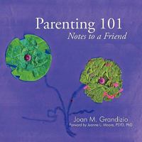 Parenting 101: Notes to a Friend 1449018963 Book Cover