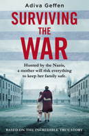 Surviving the War: based on an incredible true story of hope, love and resistance 1787465942 Book Cover