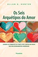 Os Seis Arquétipos do Amor 8531517400 Book Cover