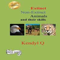 Extinct Non-Extinct Animals and Their Skills 1530919398 Book Cover