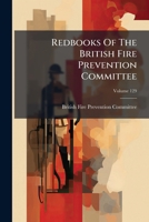Redbooks Of The British Fire Prevention Committee, Volume 129... 1276251769 Book Cover