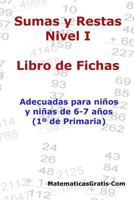 Libro de Fichas - Sumas Y Restas - Nivel I: Para Ni�os Y Ni�as de 6-7 A�os (1� Primaria) 1545318190 Book Cover