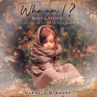 Who am I ?: Rosy's Story, A Foundling of the Sicilian Wheel 1637679289 Book Cover