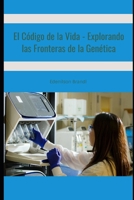 El Código de la Vida - Explorando las Fronteras de la Genética B0C6BSZ27X Book Cover