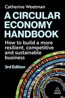 A Circular Economy Handbook: How to Build a More Resilient, Competitive and Sustainable Business 1398622990 Book Cover