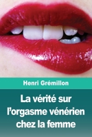 La vérité sur l'orgasme vénérien chez la femme (French Edition) 3690827132 Book Cover