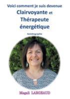 Voici comment je suis devenue clairvoyante et thérapeute énergétique 2322157791 Book Cover