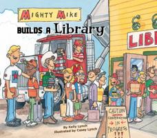 Mighty Mike Builds a Library 1616411295 Book Cover