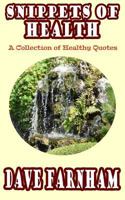 Snippets of Health: A Collection of Healthy Quotes 1530815630 Book Cover