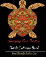 Amazing Sea Turtles: A Blue Dream Adult Coloring Book Designs 1536805254 Book Cover