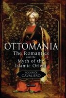 Ottomania: The Romantics and the Myth of the Islamic Orient 1780764820 Book Cover