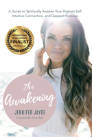 The Awakening: A Guide To Spiritually Awaken Your Highest Self, Intuitive Connection And Deepest Purpose 1988736552 Book Cover