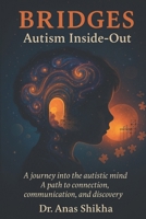 Bridges: Autism Inside-Out B0FSDVRVCW Book Cover