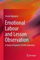 Emotional Labour and Lesson Observation: A Study of England's Further Education 981102989X Book Cover